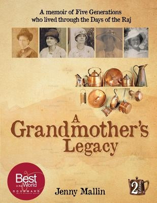 A Grandmother's Legacy: a memoir of five generations who lived through the days of the Raj by Mallin, Jenny