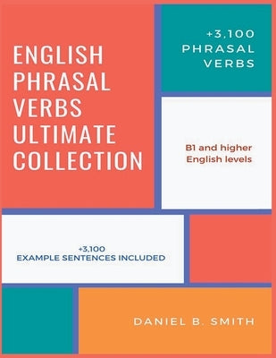 English Phrasal Verbs Ultimate Collection by Smith, Daniel B.