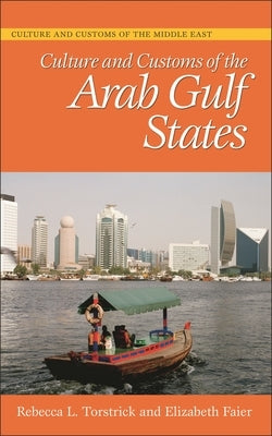 Culture and Customs of the Arab Gulf States by Torstrick, Rebecca