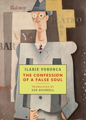 The Confession of a False Soul by Voronca, Ilarie