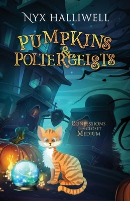 Pumpkins & Poltergeists: Confessions of a Closet Medium, Book 1 Paperback Beach Path Publishing, LLC