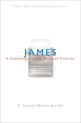 James: A Commentary in the Wesleyan Tradition Paperback Beacon Hill Press of Kansas City