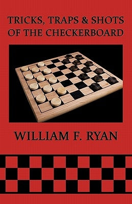 Tricks, Traps & Shots of the Checkerboard Paperback Coachwhip Publications