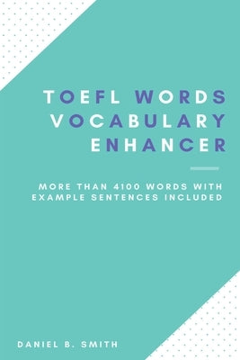 TOEFL Words - Vocabulary Enhancer by Smith, Daniel B.