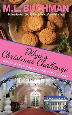 Dilya's Christmas Challenge: a White House Protection Force story by Buchman, M. L.