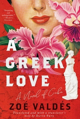 A Greek Love: A Novel of Cuba by Valdés, Zoé