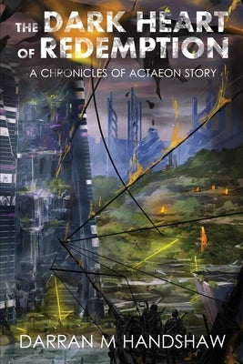 The Dark Heart of Redemption: A Chronicles of Actaeon Story Paperback Engineer's Press