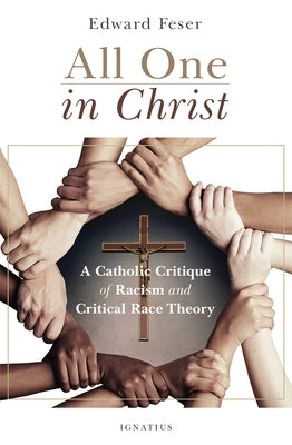 All One in Christ: A Catholic Critique of Racism and Critical Race Theory Paperback Ignatius Press