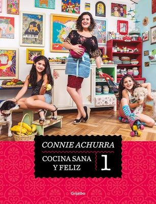 Cocina Sana Y Feliz / Healthy and Happy Cooking by Achurra, Connie