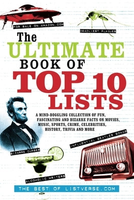 The Ultimate Book of Top Ten Lists: A Mind-Boggling Collection of Fun, Fascinating and Bizarre Facts on Movies, Music, Sports, Crime, Celebrities, His by Frater, Jamie