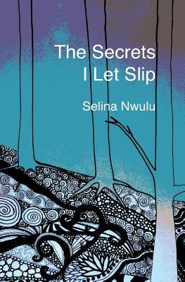 The Secrets I Let Slip Paperback Burning Eye Books