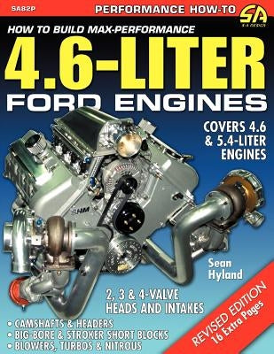 How to Build Max-Performance 4.6-Liter Ford Engines by Hyland, Sean
