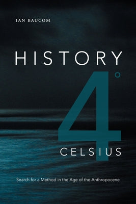 History 4° Celsius: Search for a Method in the Age of the Anthropocene Paperback Duke University Press