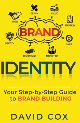 Brand Identity Your Step-by-Step Guide To Brand Building by Cox, David