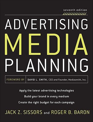Advertising Media Planning, Seventh Edition by Sissors, Jack