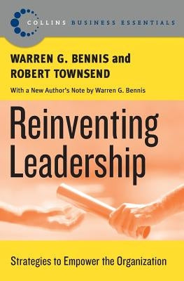 Reinventing Leadership: Strategies to Empower the Organization by Bennis, Warren G.