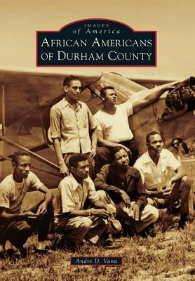 African Americans of Durham County by Vann, Andre D.