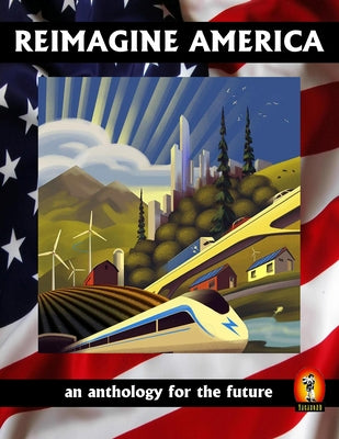 Reimagine America (an Anthology for the Future) by Lipman, Mark