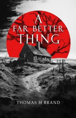 A Far Better Thing by Brand, Thomas H.