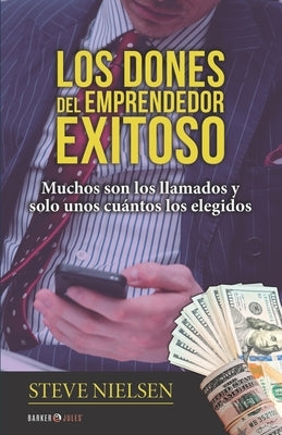 Los Dones del Emprendedor Exitoso: Muchos son los llamados y solo unos cuántos los elegidos by Nielsen, Steve