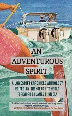 An Adventurous Spirit: A Lowestoft Chronicle Anthology Paperback Lowestoft Chronicle Press