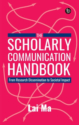 The Scholarly Communication Handbook: From Research Dissemination to Societal Impact Paperback Facet Publishing