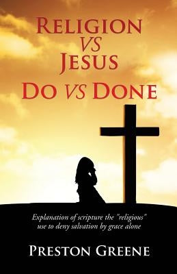 RELIGION vs JESUS Do vs Done Paperback Xulon Press