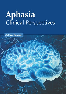 Aphasia: Clinical Perspectives by Brooks, Adlan