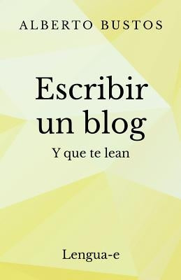 Escribir un blog: y que te lean by Bustos, Alberto