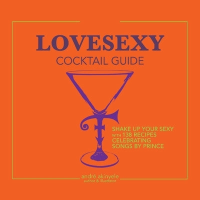 Lovesexy Cocktail Guide by Akinyele, André