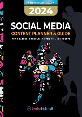 2024 Social Media Content Planner & Guide for Coaches, Consultants & Online Experts by McDonnell, Louise