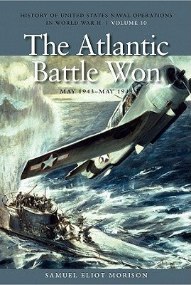The Atlantic Battle Won, May 1943-May 1945 Paperback US Naval Institute Press