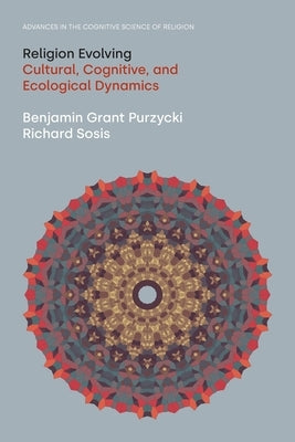 Religion Evolving: Cultural, Cognitive, and Ecological Dynamics Paperback Equinox Publishing (UK)