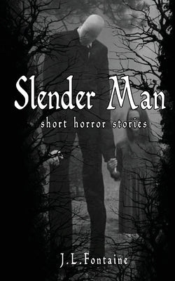 Slender Man: short Horror stories by Fontaine, Jamie L.