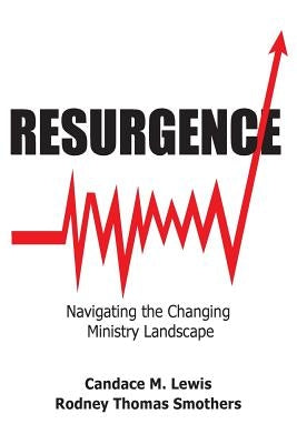 Resurgence: Navigating the Changing Ministry Landscape by Lewis, Candace