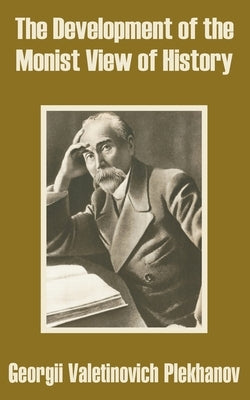The Development of the Monist View of History Paperback University Press of the Pacific