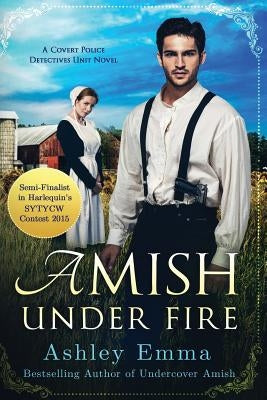 Amish Under Fire: (Covert Police Detectives Unit Series book 2) Paperback Fearless Publishing House