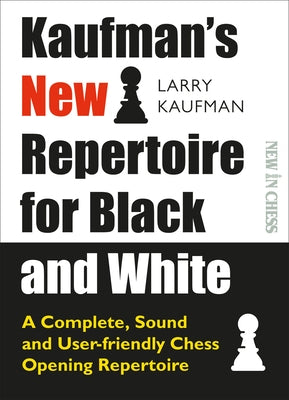 Kaufman's New Repertoire for Black and White: A Complete, Sound and User-Friendly Chess Opening Repertoire Paperback New in Chess