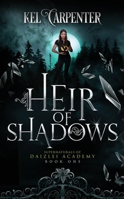 Heir of Shadows: A YA+ Academy Fantasy Paperback Kel Carpenter