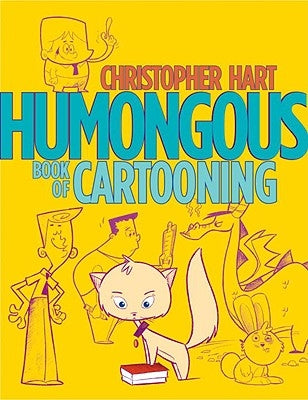 Humongous Book of Cartooning by Hart, Christopher