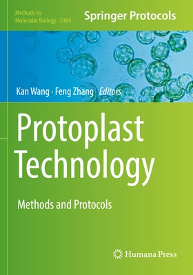 Protoplast Technology: Methods and Protocols by Wang, Kan