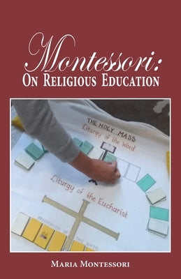 Montessori: On Religious Education by Montessori, Maria