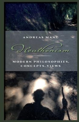 Heathenism: Modern Philosophies, Concepts, Views Paperback Createspace Independent Publishing Platform