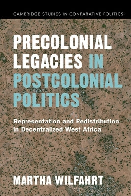 Precolonial Legacies in Postcolonial Politics Paperback Cambridge University Press