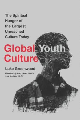 Global Youth Culture: The Spiritual Hunger of the Largest Unreached Culture Today Paperback Steiger Press
