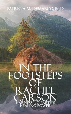 In the Footsteps of Rachel Carson: Harnessing Earth's Healing Power Paperback Urban Press