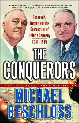The Conquerors: Roosevelt, Truman and the Destruction of Hitler's Germany, 1941-1945 Paperback Simon & Schuster