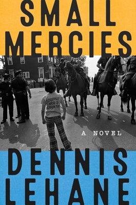 Small Mercies: A Detective Mystery by Lehane, Dennis