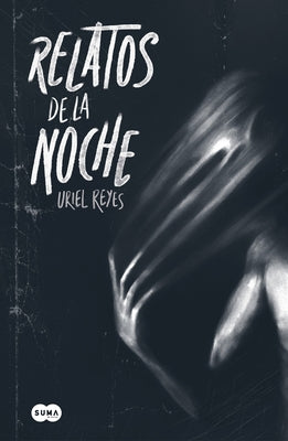 Relatos de la Noche / Tales of the Night by Reyes, Uriel