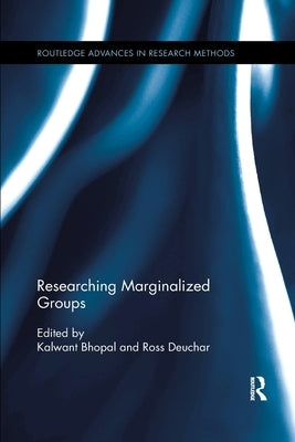 Researching Marginalized Groups by Bhopal, Kalwant